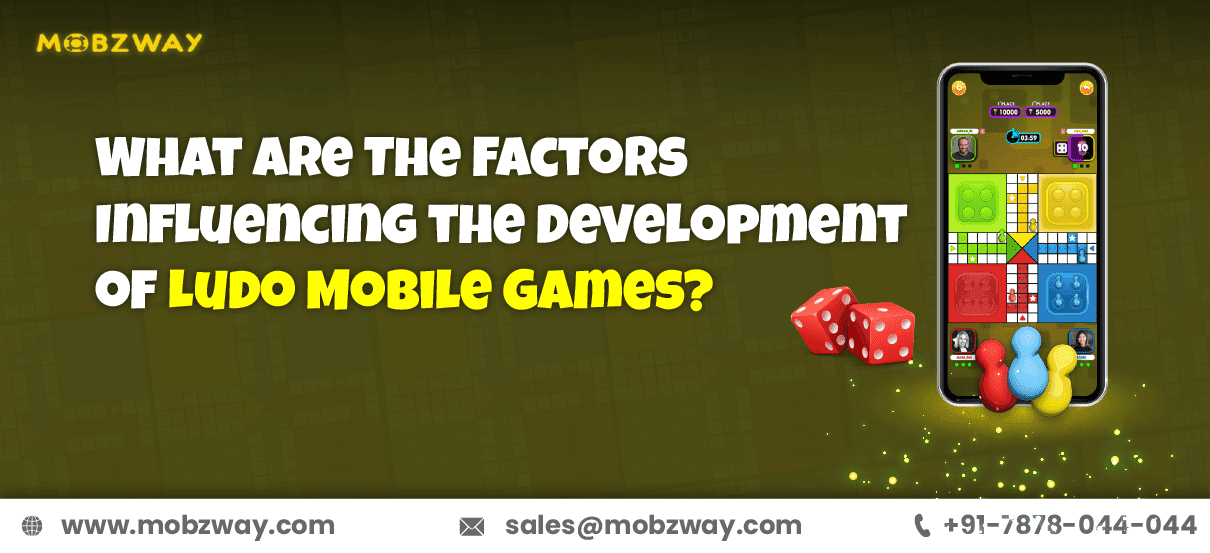 What are The Factors Influencing the Development of Ludo Mobile Games?
