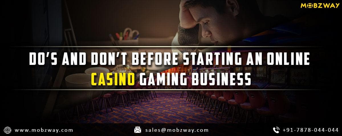 Do’s and Don’ts Before Starting An Online Casino Gaming Business