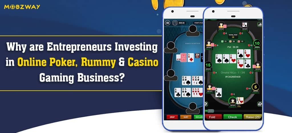 Why are Entrepreneurs Investing in Online Poker, Rummy & Casino Gaming Business?