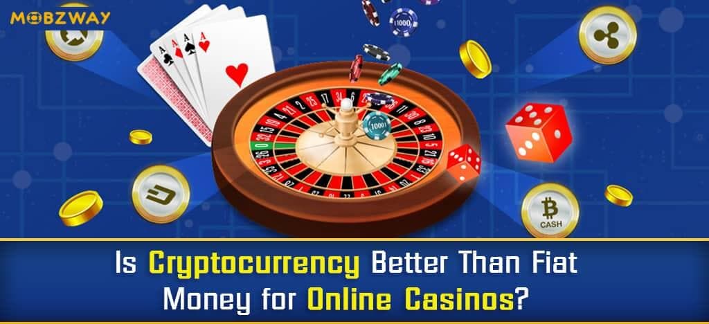Is Cryptocurrency Better Than Fiat Money for Online Casinos?