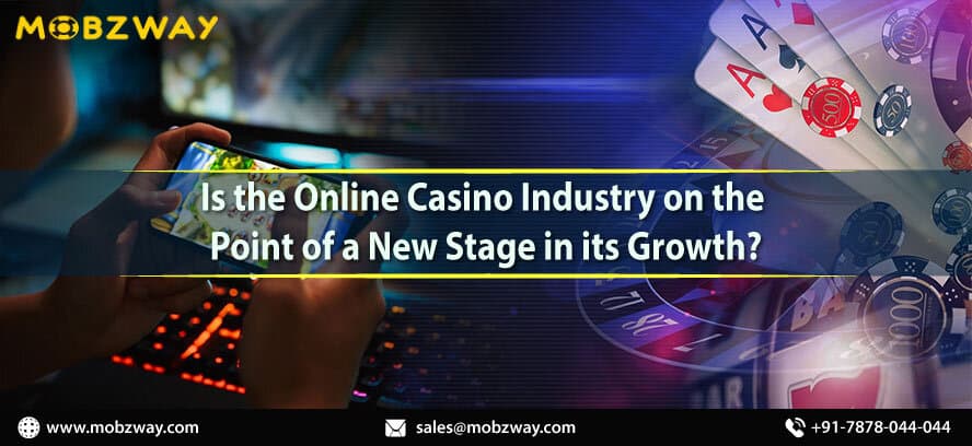 Is the Online Casino Industry on the Point of a New Stage in its Growth?