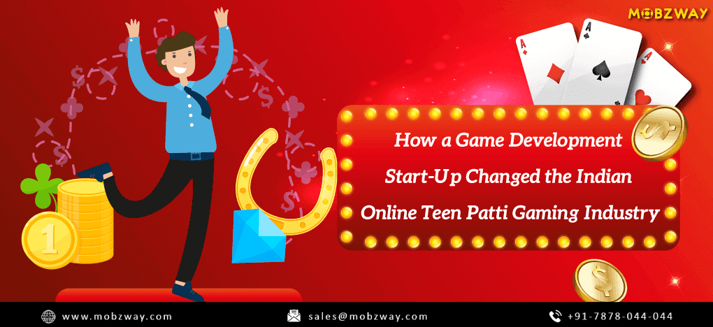How a Game Development Start-Up Changed the Indian Online Teen Patti Gaming Industry