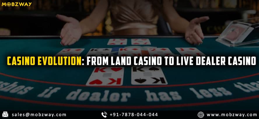 The Evolution of the Casino from Land-based to Live Dealer