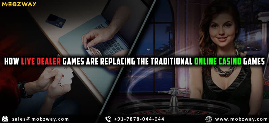 How Live Dealer Games are Replacing The Traditional Online Casino Games
